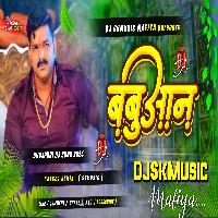 Babuan Pawansingh New Bhojpuri Djsong Hardbass Remix DjSkMusicMafiya